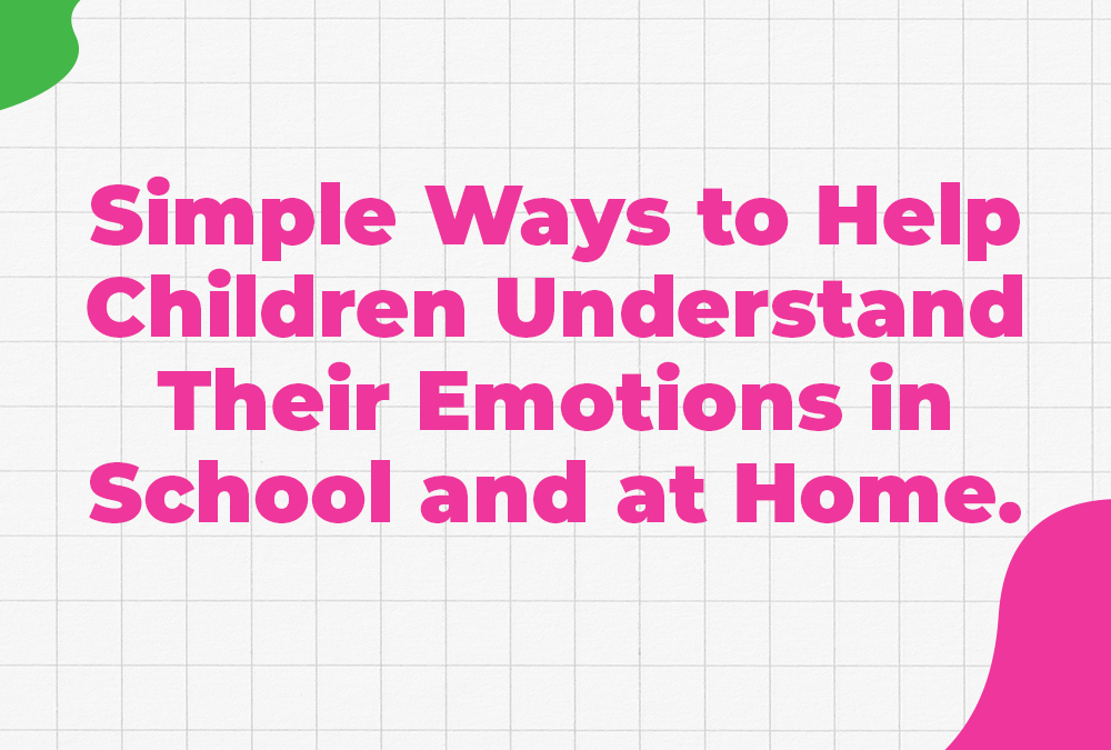 Simple Ways to Help Children Understand Their Emotions