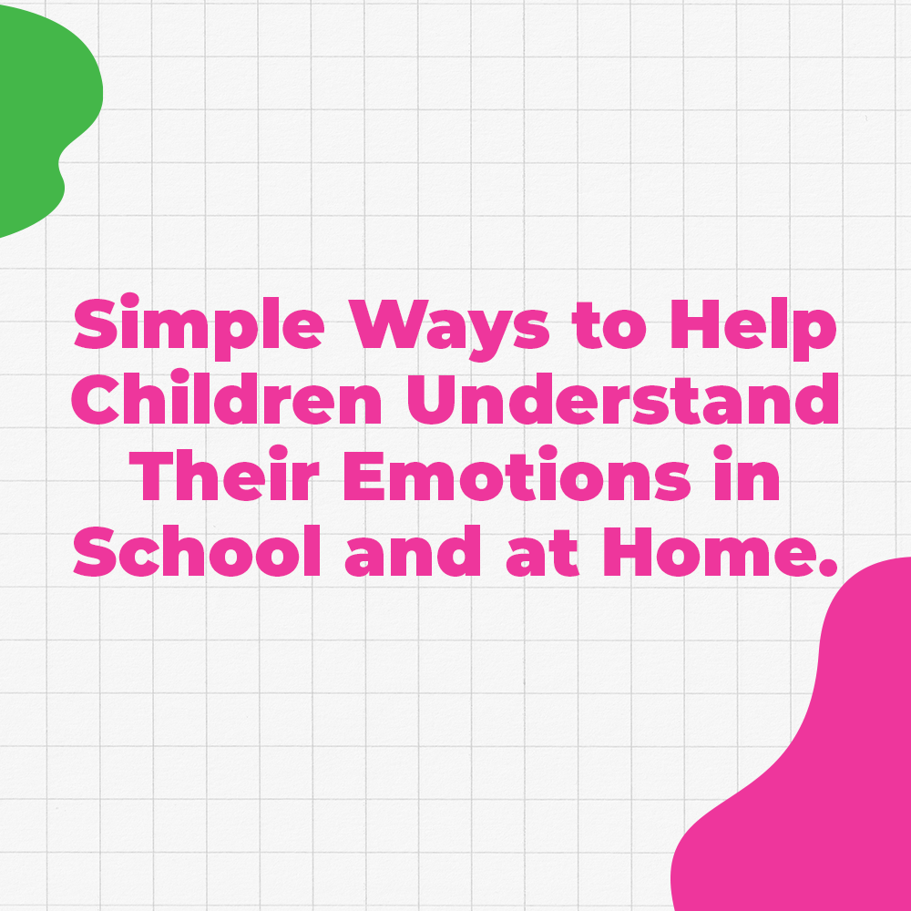 Simple Ways to Help Children Understand Their Emotions