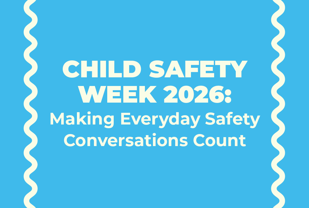 Child Safety Week 2026: Making Everyday Safety Conversations Count
