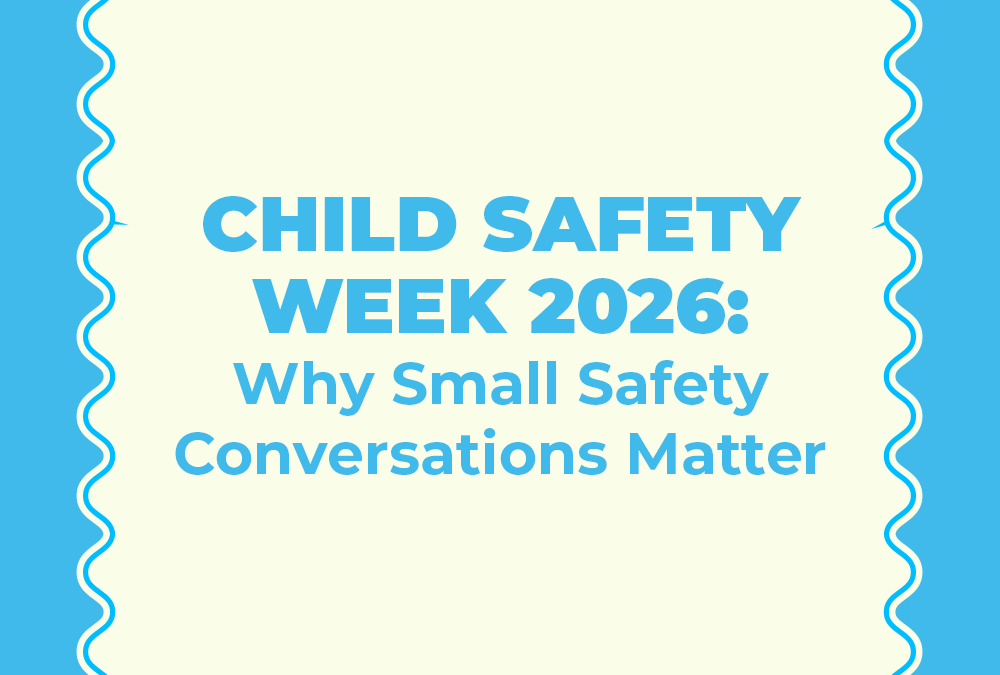 Child Safety Week 2026: Why Small Safety Conversations Matter